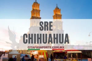 SRE oficinas pasaporte en el estado de Chihuahua